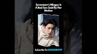 Seventeens Mingyu Is A Bad Son Said By Her Mother [upl. by Bergen908]