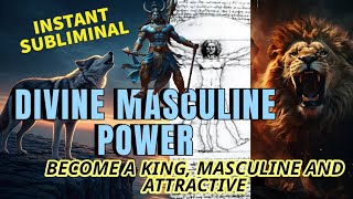 DIVINE MASCULINE Subliminal Become an unforgettable King 👑 [upl. by Merlin]