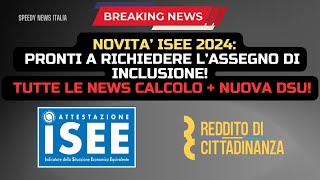 NOVITA’ ISEE 2024 PRONTI A RICHIEDERE L’ASSEGNO DI INCLUSIONE TUTTE LE NEWS CALCOLO  NUOVA DSU [upl. by Wrennie]