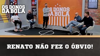 As escolhas de Renato desclassificaram o Grêmio  Os Donos da Bola RS [upl. by Warford]