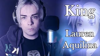 COVER  King  Lauren Aquilina Male Emotional Voice [upl. by Elocin]