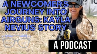 A Newcomers Journey into Airguns Kayla Nevius Story podcast airgun airrifleshooting [upl. by Lovering]