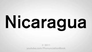 How To Pronounce Nicaragua [upl. by Oicneserc340]