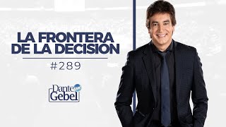 Dante Gebel 289  La frontera de la decisión [upl. by Chally]