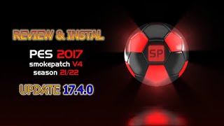 PES 2017  REVIEW amp TUTORIAL UPDATE SMOKEPATCH 1740 [upl. by Leanor]