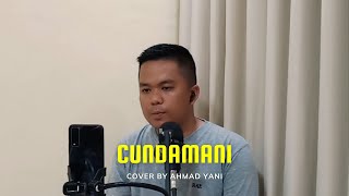 CUNDAMANI  DENNY CAKNAN  COVER BY AHMAD YANI [upl. by Tommie]