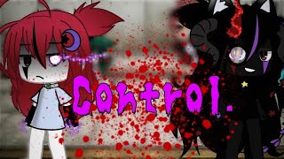 Control  gacha life  GLMV ORIGINAL IDEA BLOODE WARNING  My OC lif3000 Subs special ♡ [upl. by Even]