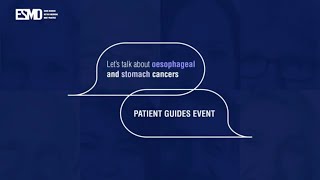 ESMO Patient Guides Lets talk about oesophageal and stomach cancers [upl. by Luciana]