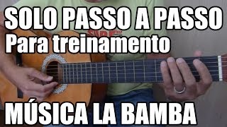 Solo da Música La Bamba  Passo a Passo para treinamento [upl. by Hairas]