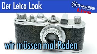 Wir müssen mal Reden  Der „Leica Look“ ist heute das Thema [upl. by Ennagroeg162]