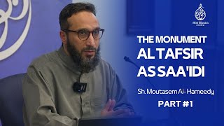 The Monumental Tafsir As Saaidi  Sh Moutasem Al Hameedy  Part 1 [upl. by Eustashe]