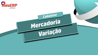 Como cadastrar mercadorias modo variação pelo Meu ERP Online [upl. by Liebowitz]