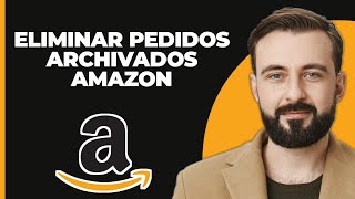 Cómo Eliminar Pedidos Archivados en Amazon 2024 [upl. by Alvis311]