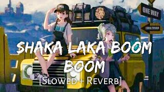 Shaka Laka Boom Boom Slowed  Reverb Jass Manak Nagma  Simar KaurSatti Dhillon  chillwithbeats [upl. by Rellek]