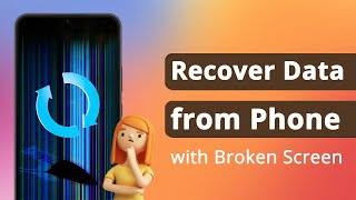 3 Ways How to Recover Data from Phone with Broken Screen 2024 [upl. by Mussman]