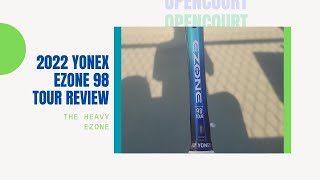 The Heavy Ezone  2022 Yonex Ezone 98 Tour Racket Review  Open Court [upl. by Leaj191]