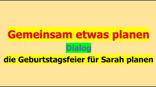 Gemeinsam etwas Planen  Geburtstagsfeier  Deutsch lernen durch Hören I B1 [upl. by Akiv]