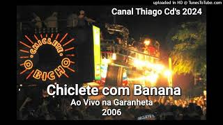 Chiclete com Banana  Ao Vivo  na Garanheta 2006 [upl. by Yllatan]