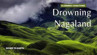 Why Nagaland Faced Unprecedented Flooding After Decades  Ep 03  Alarming Variations [upl. by Bagley]