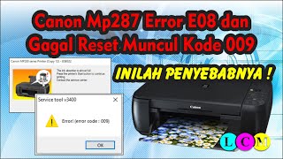 Solusi Printer Canon Mp287 Error E08 dan Gagal Reset Muncul Error Kode 009 [upl. by Titos]