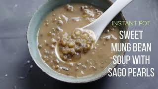 Easy Sweet Mung BeanGreen Bean Soup with Sago Pearls with Pressure Cooker [upl. by Ecirpac335]