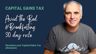 Maximise your Capital Gains Tax allowance and avoid the Bed and Breakfasting 30day rule [upl. by Bucella]