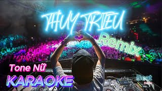 THUỶ TRIỀU KARAOKE REMIX TONE NỮ  BEAT TƯƠI 2024 [upl. by Toms]