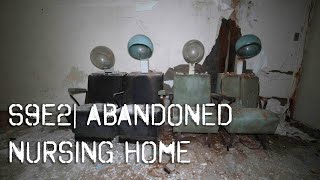 S9E2 ABANDONED Nursing Home [upl. by Estrin]