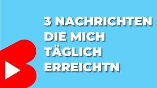 3 NACHRICHTEN die mich täglich erreichen 📩 [upl. by Aterg]