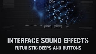 Interface Sound Effects  Futuristic Beeps and Buttons  User Interface Sounds  Sci Fi Sounds [upl. by Enyrhtak]