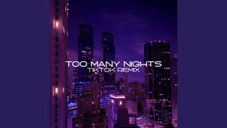 Too Many Nights TikTok Remix [upl. by Oiramal45]