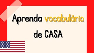 APRENDA VOCABULÁRIO DE CASA EM INGLÊS  MÓVEIS E LUGARES DA CASA EM INGLÊS [upl. by Allebram]