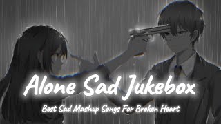 Alone Sad Songs  Sad Songs Mashup  Night Sad Songs  LoFi Mix  SSB LOFI [upl. by Chaille]