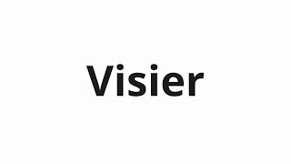 How to pronounce Visier [upl. by Gilbertina]