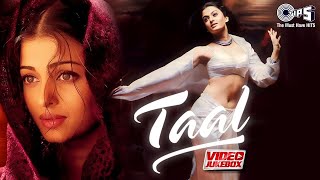 Taal Movie Songs  Video Jukebox  AR Rahman  Aishwarya Rai  Anil Kapoor  Akshey Khanna [upl. by Ailahk]