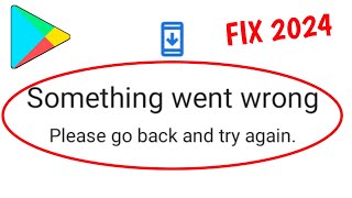 something went wrong please go back and try again  play store problem something went wrong [upl. by Hbaruas]