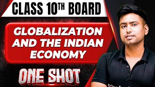 GLOBALIZATION AND THE INDIAN ECONOMY in 1 Shot FULL CHAPTER Theory PYQs  Class 10th Boards [upl. by Gran]