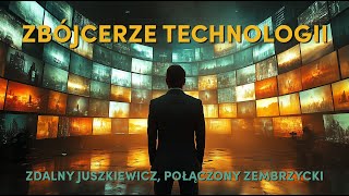 Zbójcerze Technologii  Zdalny Juszkiewicz Połączony Zembrzycki [upl. by Eamon240]