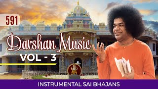 591  Darshan Music  Instrumental Sai Bhajans Vol 3  Sri Sathya Sai Bhajans [upl. by Kalin]