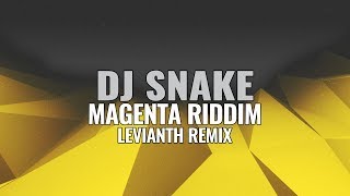 DJ Snake  Magenta Riddim Levianth Remix [upl. by Morganica924]