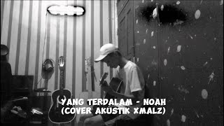 Yang terdalam  Noah Cover akustik xmalz [upl. by Marquardt]