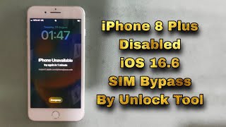 How To iPhone iS Disabled iPhone 8 Plus iOS 166 SIM Bypass By Unlock Tool [upl. by Nevar]