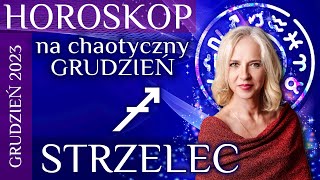 STRZELEC horoskop na chaotyczny grudzień 2023 [upl. by Rhodes]