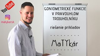 GONIOMETRICKÉ FUNKCIE v PRAVOUHLOM TROJUHOLNÍKU  riešenie príkladov uhly dĺžky strán [upl. by Llyrrad]