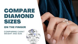 Compare Diamond Sizes on the Finger  Comparing Carat Weight and Size [upl. by Azriel]