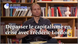 Dépasser le capitalisme en crise avec Frédéric Lordon [upl. by Adnawyt913]