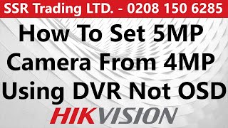 How to set 5MP camera from 4MP using DVR not OSD Menu  Hikvision CCTV iDS AcuSense DVR Series 2021 [upl. by Annaierb]