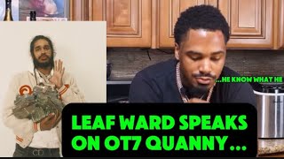 Leaf Ward Speaks On OT7 Quanny…”He know what he doing…” viral [upl. by Airdnaxila]