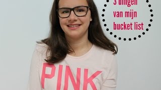 3 dingen van mijn bucket list [upl. by Marigold]