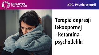 Terapia depresji lekoopornej  ketamina psychodeliki TMS  Piotr Marcinowicz Zofia Szynal [upl. by Carli647]